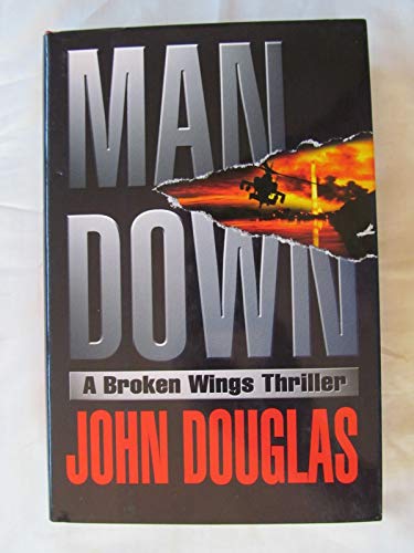 Imagen de archivo de Man Down : A Broken Wings Thriller a la venta por Better World Books: West