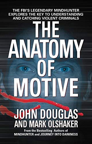 9780671023935: The Anatomy of Motive: The Fbi's Legendary Mindhunter Explores the Key to Understanding and Catching Violent Criminals