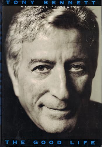 Imagen de archivo de The Good Life: The Autobiography Of Tony Bennett a la venta por Gulf Coast Books