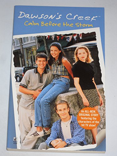 Beispielbild fr Dawson's Creek - Calm Before the Storm zum Verkauf von Books for a Cause