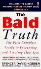 9780671024895: The Bald Truth: The First Complete Guide to Preventing and Treating Hair Loss