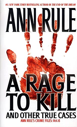 Imagen de archivo de A Rage To Kill and Other True Cases: Anne Rule's Crime Files, Vol. 6 a la venta por Your Online Bookstore