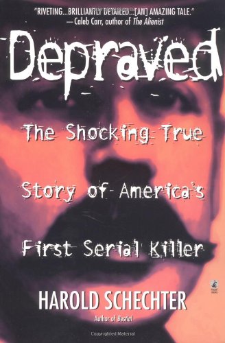 9780671025441: Depraved: The Shocking True Story of America's First Serial Killer