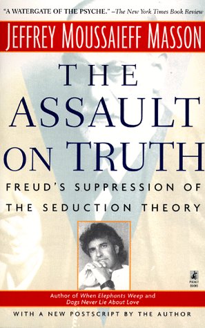 Beispielbild fr The ASSAULT ON TRUTH: FREUD'S SUPPRESSION OF THE SEDUCTION THEORY zum Verkauf von HPB-Ruby