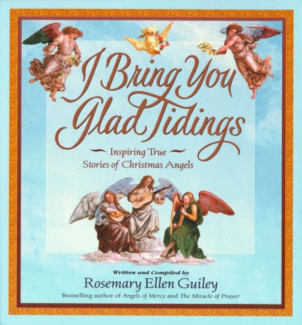 Stock image for I Bring You Glad Tidings : Inspiring True Stories of Christmas Angels for sale by Better World Books