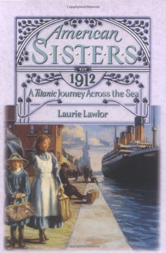 A Titanic Journey Across the Sea 1912 (American Sisters) (9780671027186) by Lawlor, Laurie