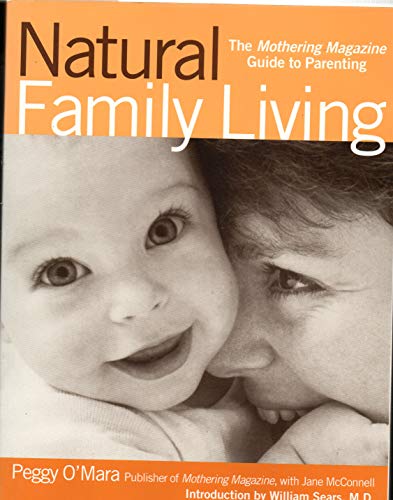 Beispielbild fr Natural Family Living: The Mothering Magazine Guide to Parenting zum Verkauf von Wonder Book