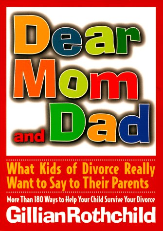 Imagen de archivo de Dear Mom and Dad : What Kids of Divorce Really Want to Say to Their Parents a la venta por Better World Books