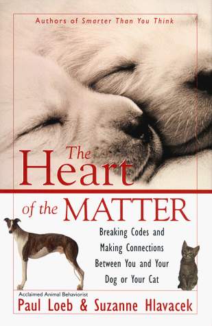 Stock image for The Heart of the Matter : Breaking Codes and Making Connections Between You and Your Dog or Your Cat for sale by Goodwill of Colorado