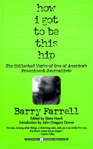 Imagen de archivo de How I Got to Be This Hip: The Collected Works of One of America's Preeminent Journalists a la venta por Ergodebooks