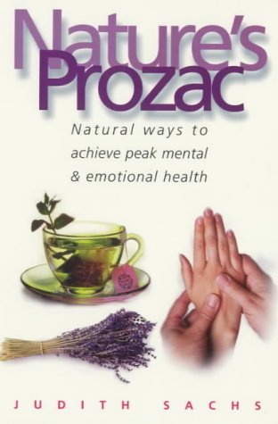 Stock image for Nature's Prozac: Natural Therapies and Techniques to Achieve Peak Health for sale by AwesomeBooks