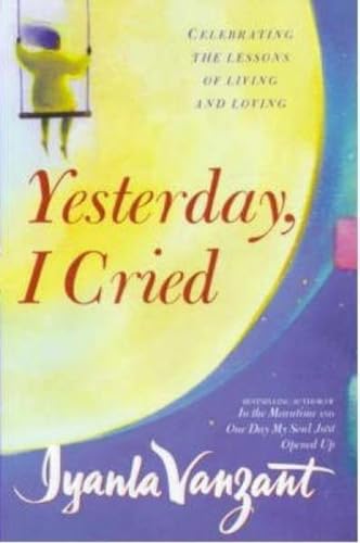 Stock image for Yesterday I Cried: Celebrating the Lessons of Living and Loving for sale by AwesomeBooks