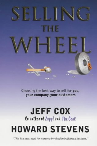 Selling the Wheel: Choosing the Best Way to Sell for You and Your Company (9780671033101) by Jeff Cox