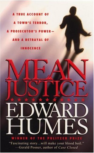 Stock image for Mean Justice : A Town's Terror, a Prosecutor's Power, a Betrayal of Innocence for sale by Better World Books: West