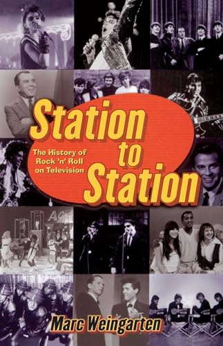 Station to Station : The Secret History of Rock & Roll on Television - Marc Weingarten