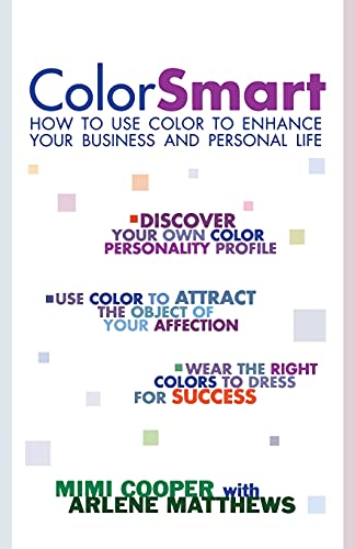 Imagen de archivo de Color Smart: How to Use Color to Enhance Your Business and Personal Life a la venta por Wonder Book