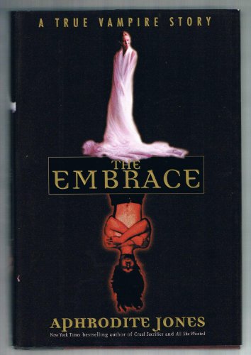 Stock image for The Embrace: A True Vampire Story Jones, Aphrodite for sale by Mycroft's Books
