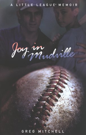 Joy in Mudville: A Little League Memoir (9780671035310) by Mitchell, Greg