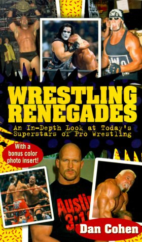 Wrestling Renegades: An In Depth Look at Today's Superstars of Pro Wrestling (9780671036744) by Cohen, Daniel