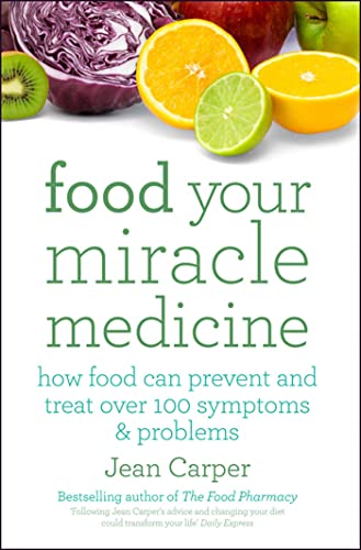 Stock image for Food Your Miracle Medicine: How Food Can Prevent And Treat Over 100 Symptoms & Problems: Your Miracle Medicine - How Food Can Prevent and Treat Over 100 Symptoms and Problems for sale by AwesomeBooks