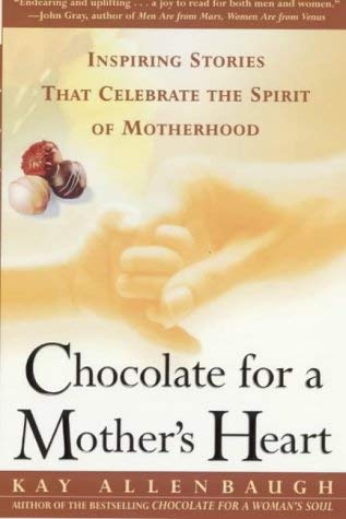 Imagen de archivo de Chocolate for a Mother's Heart: Inspiring Stories That Celebrate the Spirit of Motherhood (Chocolate Series) a la venta por Wonder Book