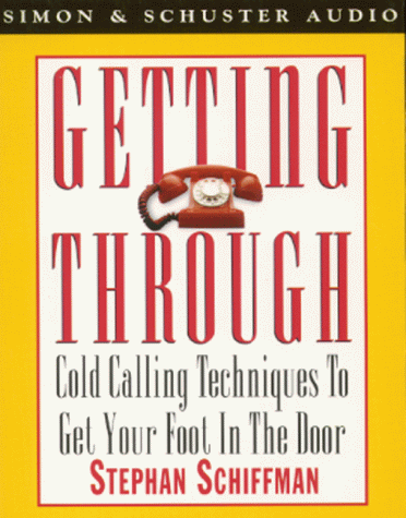 Getting Through: Cold Calling Techniques That Really Work (9780671037871) by Schiffman, Stephan