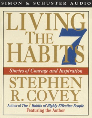 Living the 7 Habits: Stories of Courage and Inspiration (9780671038083) by Covey, Stephen R.