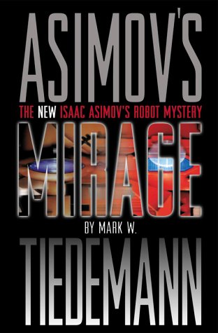 Mirage (Isaac Asimov's Robot Mystery S.) - Tiedemann, Mark W.