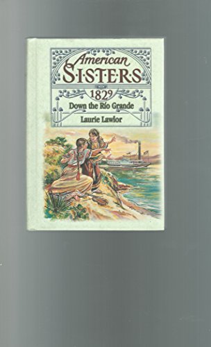 Beispielbild fr Down the Rio Grande, 1829 (American Sisters) zum Verkauf von Once Upon A Time Books