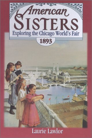 Exploring the Chicago World's Fair, 1893 (American Sisters) (9780671039240) by Lawlor, Laurie
