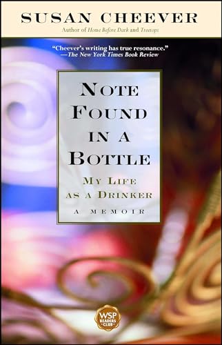 Note Found in a Bottle: MY LIFE AN A DRINKER A MEMOIR (Wsp Readers Club) (9780671040734) by Cheever, Susan