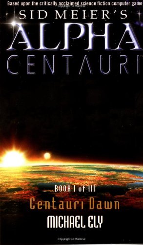 Beispielbild fr Centauri Dawn (Sid Meier's Alpha Centauri, Book 1) zum Verkauf von HPB-Ruby