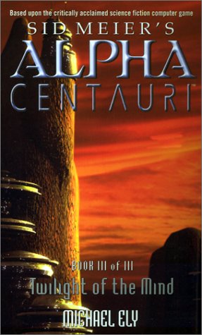 9780671040796: Twilight of the Mind (Sid Meier's Alpha Centauri, Book 3)