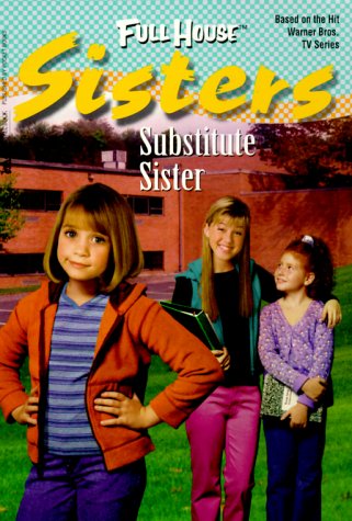 Substitute Sister (Full House: Sisters) (9780671040895) by West, Cathy