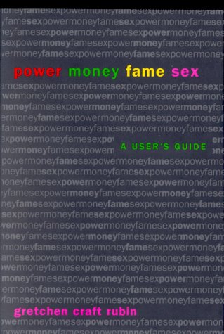 Stock image for Power Money Fame Sex: A User's Guide for sale by ThriftBooks-Atlanta