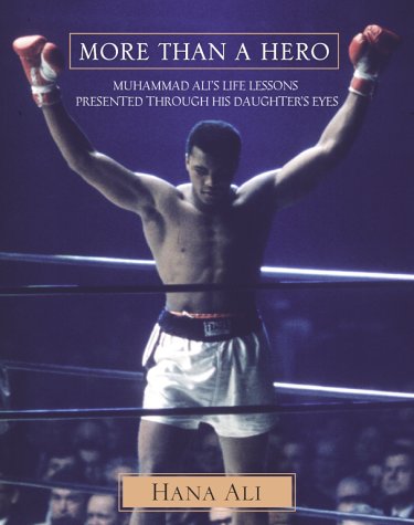 Imagen de archivo de More Than a Hero: Muhammad Ali's Life Lessons Presented Through His Daughter's Eyes a la venta por Books of the Smoky Mountains