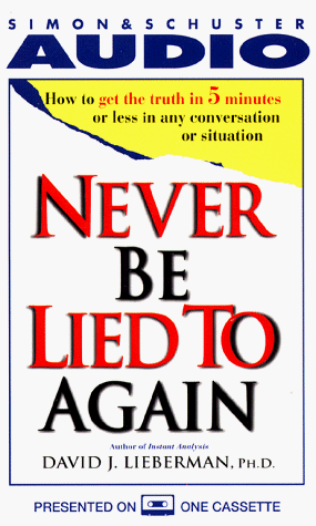 Imagen de archivo de Never be Lied to Again: How to Get the Truth in Five Minutes or Less in Any Conversation or Situation a la venta por The Yard Sale Store