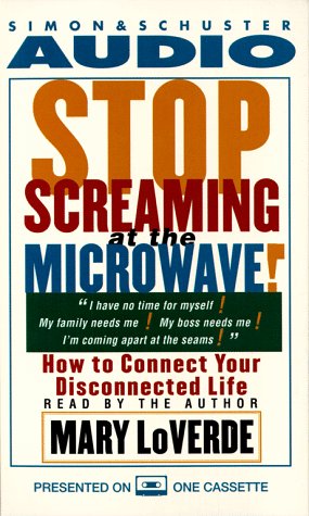 9780671043254: STOP SCREAMING AT THE MICROWAVE!: How to Connect Your Disconnected Life