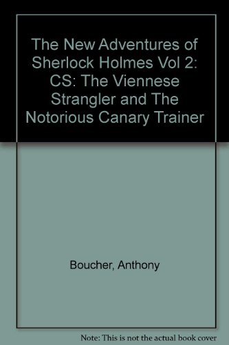 The New Adventures of Sherlock Holmes Vol 2: CS: The Viennese Strangler and The Notorious Canary Trainer (9780671043421) by Boucher, Anthony; Green, Denis