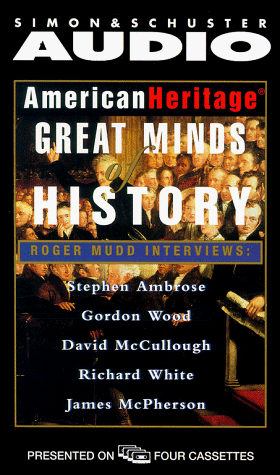 Beispielbild fr Great Minds of History: Roger Mudd Interviews : Stephen Ambrose, Gordon Wood, David McCullough, Richard White, James McPherson zum Verkauf von The Yard Sale Store