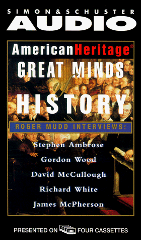 Stock image for Great Minds of History: Roger Mudd Interviews : Stephen Ambrose, Gordon Wood, David McCullough, Richard White, James McPherson for sale by The Yard Sale Store