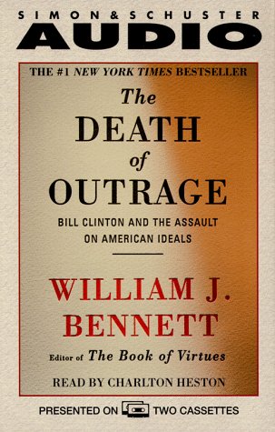 Imagen de archivo de The Death of Outrage: Bill Clinton and the Assault on America a la venta por The Yard Sale Store