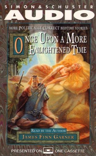 Once upon a More Enlightened Time More Politically Correct Bedtime Stories (9780671045937) by Garner, James Finn