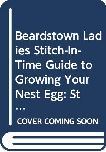 9780671045982: Beardstown Ladies Stitch-In-Time Guide to Growing Your Nest Egg: Step-By-Step Planning for a Comfortable Financial Future : Sound Value