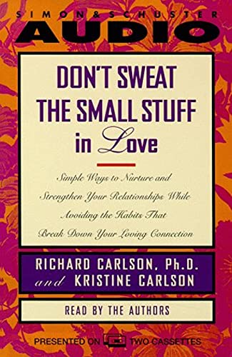 Beispielbild fr Don't Sweat the Small Stuff in Love: Simple Ways to Nuture and Strenghten Your Relationships While Avoiding the Habits That Break Down Your Loving Connection zum Verkauf von The Yard Sale Store