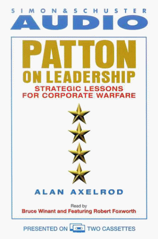 Patton on Leadership: Strategic Lessons for Corporate Warfare (9780671046620) by Axelrod, Alan