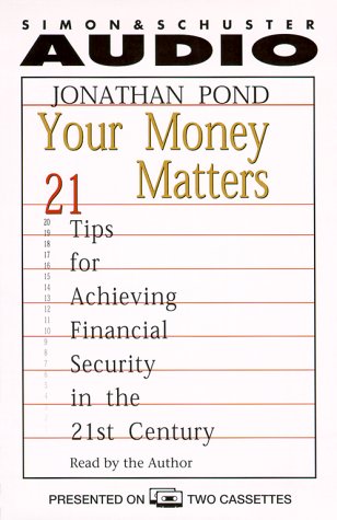 Your Money Matters: 21 Tips for Achieving Financial Security in the 21st Century (9780671047948) by Pond, Jonathan