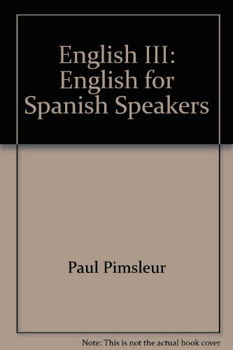 English III: English for Spanish Speakers (Comprehensive) (9780671047993) by Pimsleur