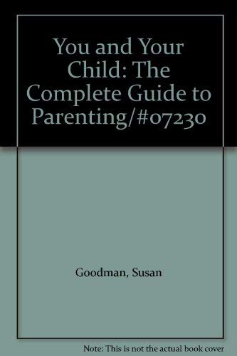 Stock image for You and Your Child: The Complete Guide to Parenting/#07230 for sale by Better World Books