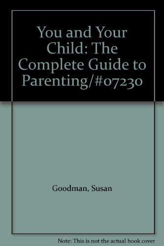 9780671072308: You and Your Child: The Complete Guide to Parenting/#07230